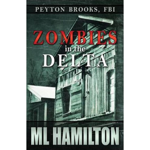 Zombies in the Delta: Peyton Brooks FBI Paperback, Createspace Independent Publishing Platform