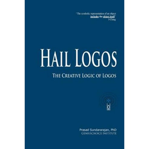 Hail Logos: The Creative Logic of Logos Paperback, Createspace Independent Publishing Platform