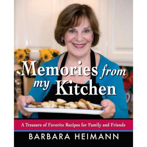 Memories from My Kitchen: A Treasure of Favorite Recipes for Family and Friends Paperback, Createspace Independent Publishing Platform