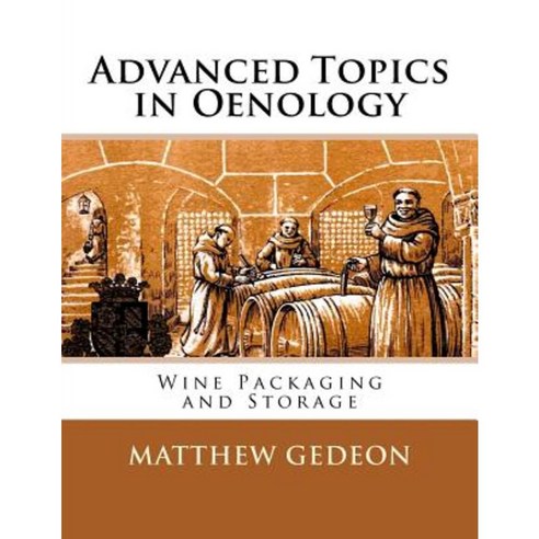 Advanced Topics in Oenology: Wine Packaging and Storage Paperback, Createspace Independent Publishing Platform