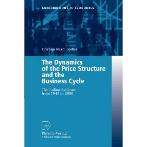 The Dynamics of the Price Structure and the Business Cycle: The Italian Evidence from 1945 to 2000 Paperback, Physica-Verlag