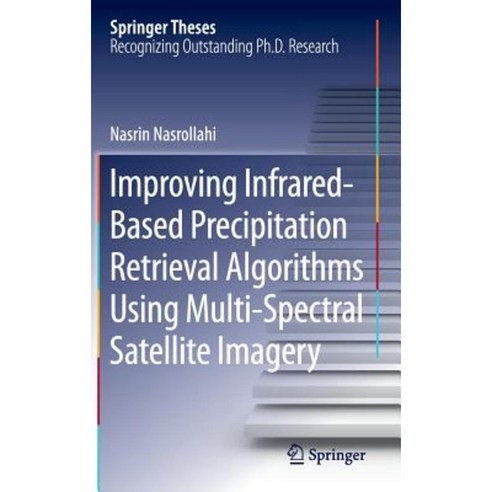 Improving Infrared-Based Precipitation Retrieval Algorithms Using Multi-Spectral Satellite Imagery Hardcover, Springer