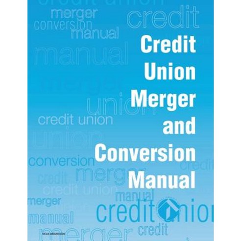 Credit Union Merger and Conversion Manual Paperback, Createspace Independent Publishing Platform