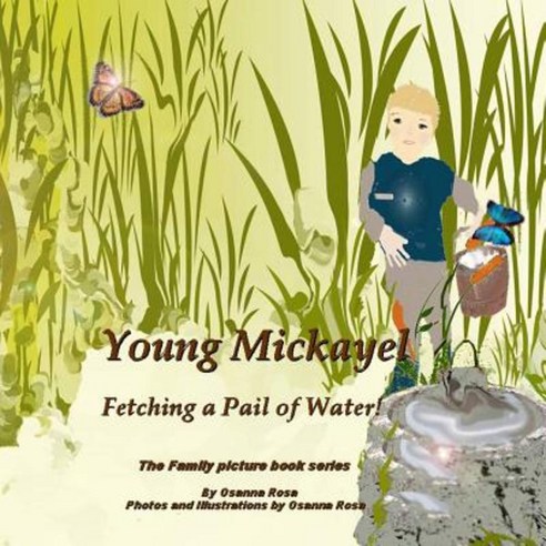 Young Mickayel Fetching a Pail of Water! Paperback, Createspace Independent Publishing Platform