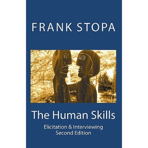 The Human Skills: Elicitation & Interviewing (Second Edition) Paperback, Createspace Independent Publishing Platform