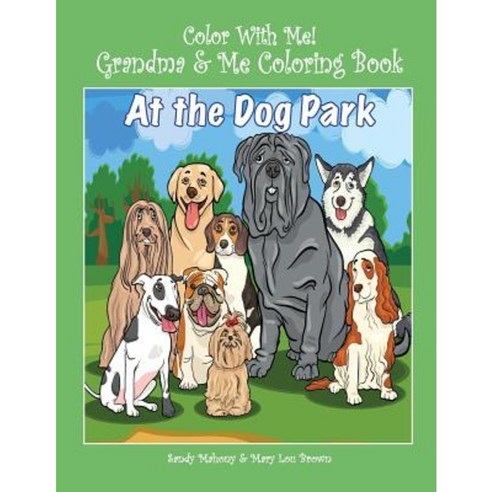 Color with Me! Grandma & Me Coloring Book: At the Dog Park Paperback, Createspace Independent Publishing Platform