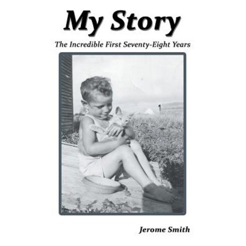 My Story: The Incredible First Seventy-Eight Years Paperback, Strategic Book Publishing & Rights Agency, LL