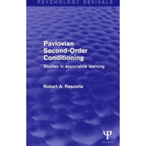 Pavlovian Second-Order Conditioning (Psychology Revivals): Studies in Associative Learning Hardcover, Psychology Press