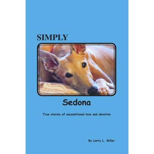 Simply Sedona: True Stories of Love and Devotion Paperback, Createspace Independent Publishing Platform