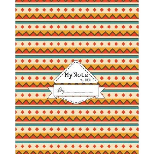 Notebook: My Note My Idea 8 X 10 110 Pages: Ethnic3 Paperback, Createspace Independent Publishing Platform
