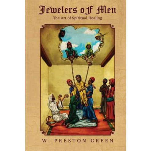 Jewelers of Men: The Art of Spiritual Healing Paperback, Createspace Independent Publishing Platform