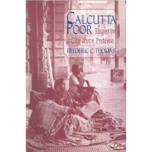 Calcutta Poor: Inquiry Into the Intractability of Poverty: Inquiry Into the Intractability of Poverty Hardcover, Routledge