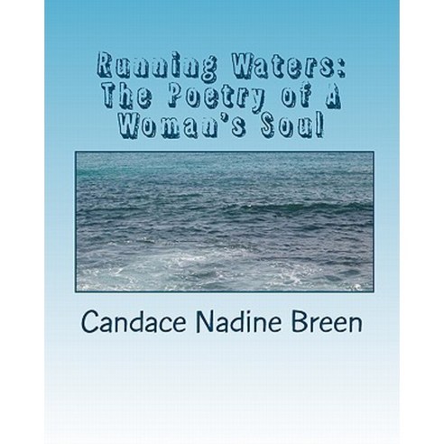 Running Waters: The Poetry of a Woman''s Soul Paperback, Createspace Independent Publishing Platform
