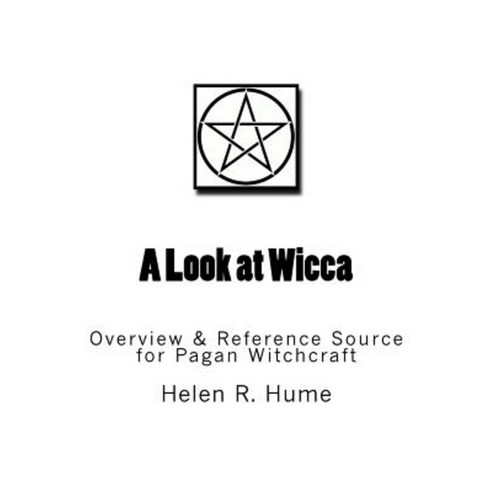 A Look at Wicca: Overview & Reference Source for Pagan Witchcraft Paperback, Createspace Independent Publishing Platform
