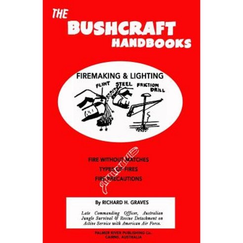 The Bushcraft Handbooks - Firemaking & Lighting Paperback, Createspace Independent Publishing Platform