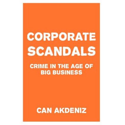 Corporate Scandals: Crime in the Age of Big Business Paperback, Createspace Independent Publishing Platform