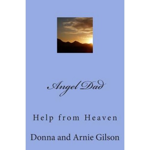 Angel Dad: Help from Heaven Paperback, Createspace Independent Publishing Platform