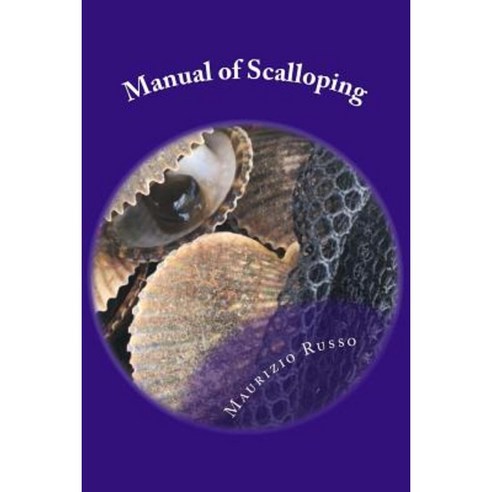 Manual of Scalloping: How to Dive for Scallops in the Gulf of Mexico Off Florida''s Nature Coast Paperback, Createspace Independent Publishing Platform