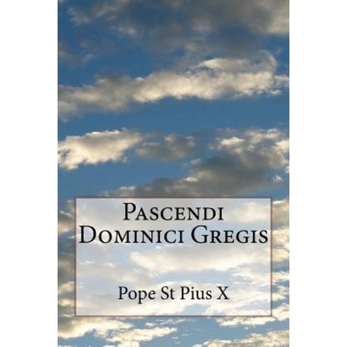 Pascendi Dominici Gregis Paperback, Createspace Independent Publishing Platform