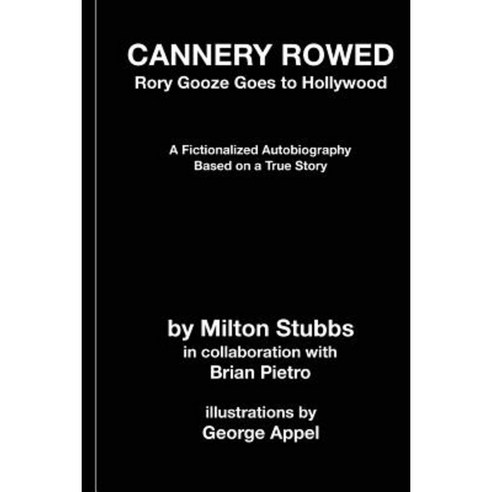 Cannery Rowed: Rory Gooze Goes to Hollywood Paperback, Createspace Independent Publishing Platform