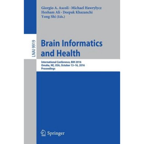 Brain Informatics and Health: International Conference BIH 2016 Omaha NE USA October 13-16 2016 Proceedings Paperback, Springer