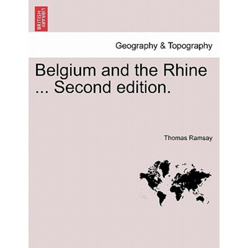 Belgium and the Rhine ... Second Edition. Paperback, British Library, Historical Print Editions