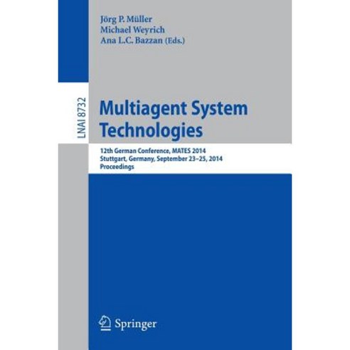 Multiagent System Technologies: 12th German Conference Mates 2014 Stuttgart Germany September 23-25 2014 Proceedings Paperback, Springer