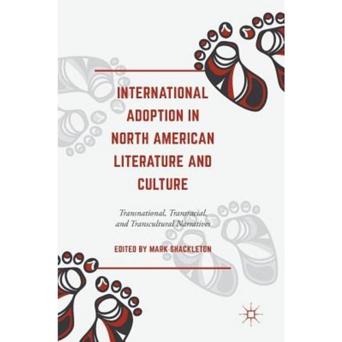 International Adoption in North American Literature and Culture: Transnational Transracial and Transcultural Narratives Hardcover, Palgrave MacMillan