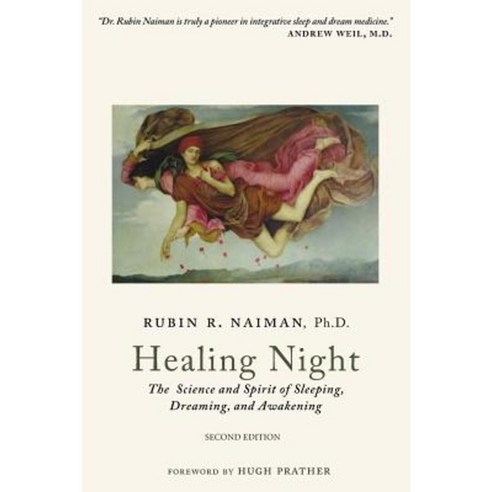 Healing Night: The Science and Spirit of Sleeping Dreaming and Awakening Paperback, Createspace Independent Publishing Platform