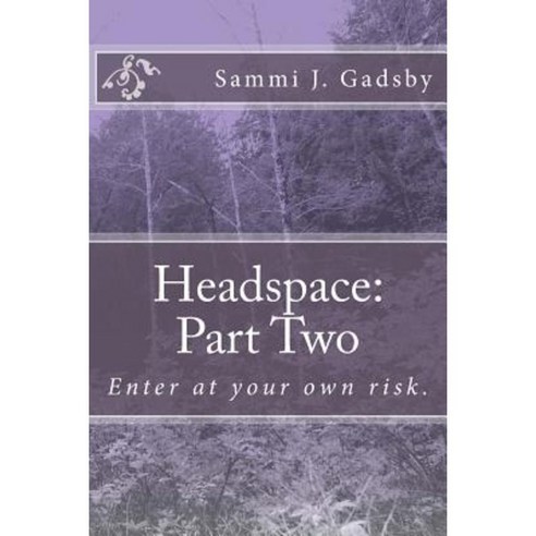Headspace: Part Two: Enter at Your Own Risk. Paperback, Createspace Independent Publishing Platform