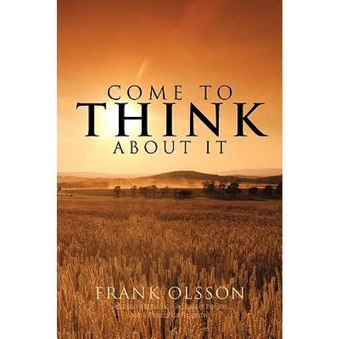 Come to Think about It: Associations to the Sixty-Six Books of the Bible from a Philosophical Perspective Paperback, Trafford Publishing