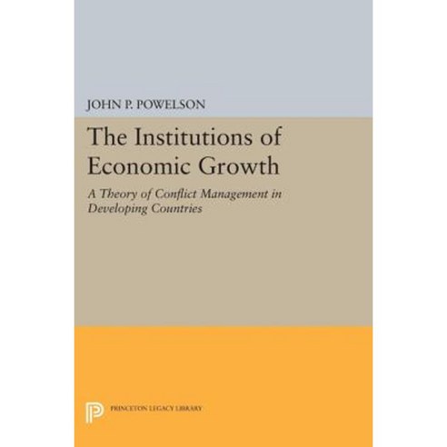 The Institutions of Economic Growth: A Theory of Conflict Management in Developing Countries Paperback, Princeton University Press