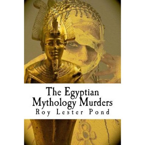 The Egyptian Mythology Murders Paperback, Createspace Independent Publishing Platform