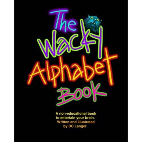 The Wacky Alphabet Book Paperback, Createspace Independent Publishing Platform