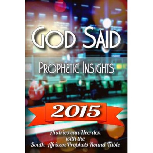 God Said 2015: A Prophetic Word Over 2015 Paperback, Createspace Independent Publishing Platform