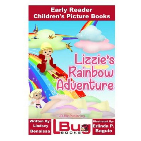 Lizzie''s Rainbow Adventure - Early Reader - Children''s Picture Books Paperback, Createspace Independent Publishing Platform