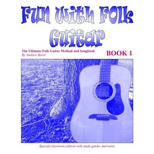 Fun with Folk Guitar Method and Songbook Book 1 Paperback, Createspace Independent Publishing Platform