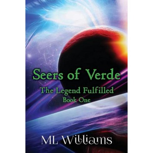 Seers of Verde: The Legend Fulfilled: Book One Paperback, Createspace Independent Publishing Platform
