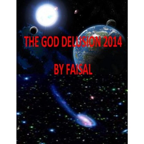 The God Delusion 2014 by Faisal Paperback, Createspace Independent Publishing Platform