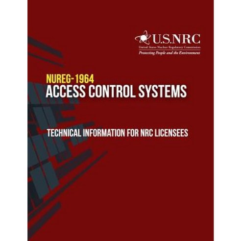 Access Control Systems: Technical Information for NRC Licensees Paperback, Createspace Independent Publishing Platform