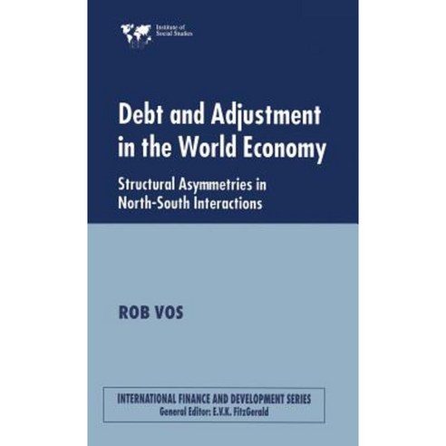 Debt and Adjustment in the World Economy: Structural Asymmetries in North-South Interactions Hardcover, Palgrave MacMillan