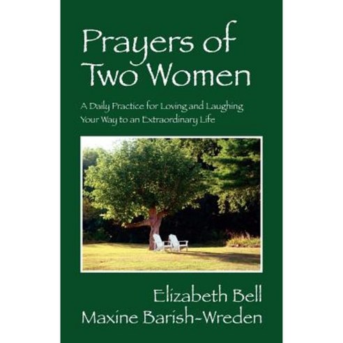 Prayers of Two Women: A Daily Practice for Loving and Laughing Your Way to an Extraordinary Life Paperback, Outskirts Press