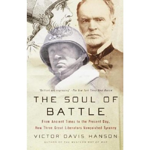 The Soul of Battle: From Ancient Times to the Present Day How Three Great Liberators Vanquished Tyranny Paperback, Anchor Books