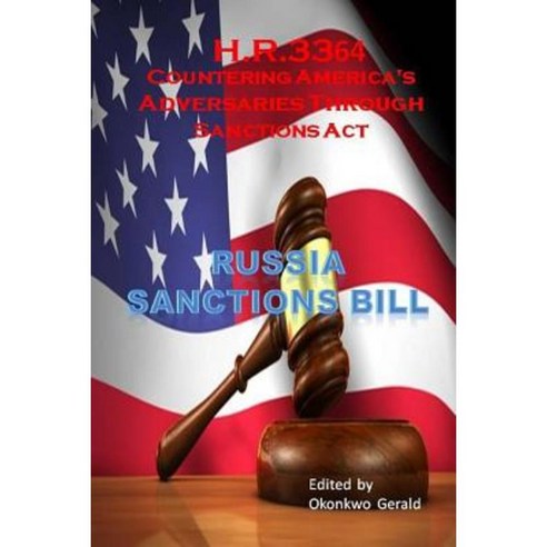 Countering America''s Adversaries Through Sanctions ACT: Russia Sanctions Bill Paperback, Createspace Independent Publishing Platform