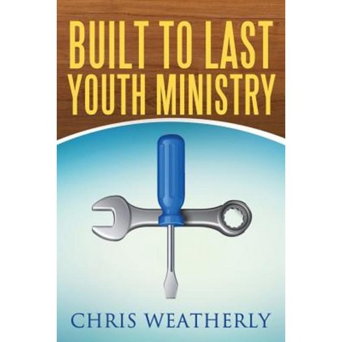 Built to Last Youth Ministry Paperback, Createspace Independent Publishing Platform