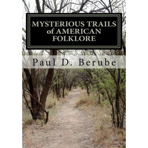 Mysterious Trails of American Folklore Paperback, Createspace Independent Publishing Platform