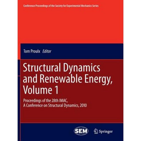 Structural Dynamics and Renewable Energy Volume 1: Proceedings of the 28th iMac a Conference on Structural Dynamics 2010 Paperback, Springer