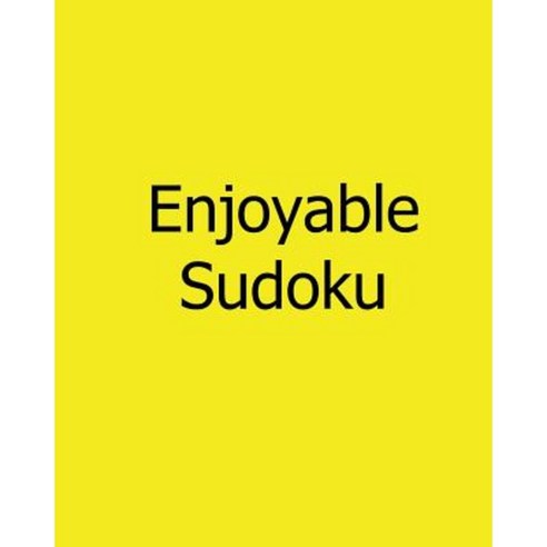 Enjoyable Sudoku: Easy Vol. 2: Large Grid Sudoku Puzzles Paperback, Createspace Independent Publishing Platform