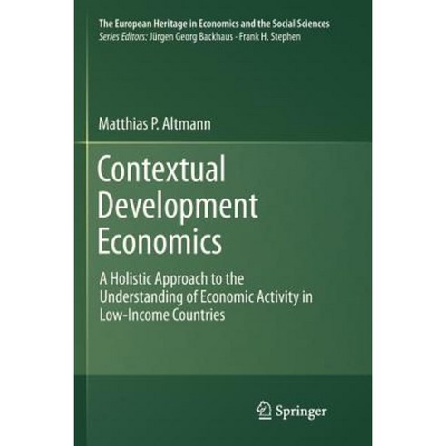 Contextual Development Economics: A Holistic Approach to the Understanding of Economic Activity in Low-Income Countries Paperback, Springer