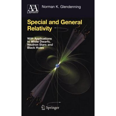Special and General Relativity: With Applications to White Dwarfs Neutron Stars and Black Holes Hardcover, Springer